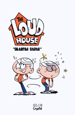 [GL!B] The Loud House – Altered State